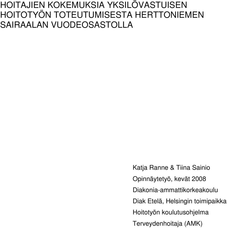 Opinnäytetyö, kevät 2008 Diakonia-ammattikorkeakoulu Diak Etelä,