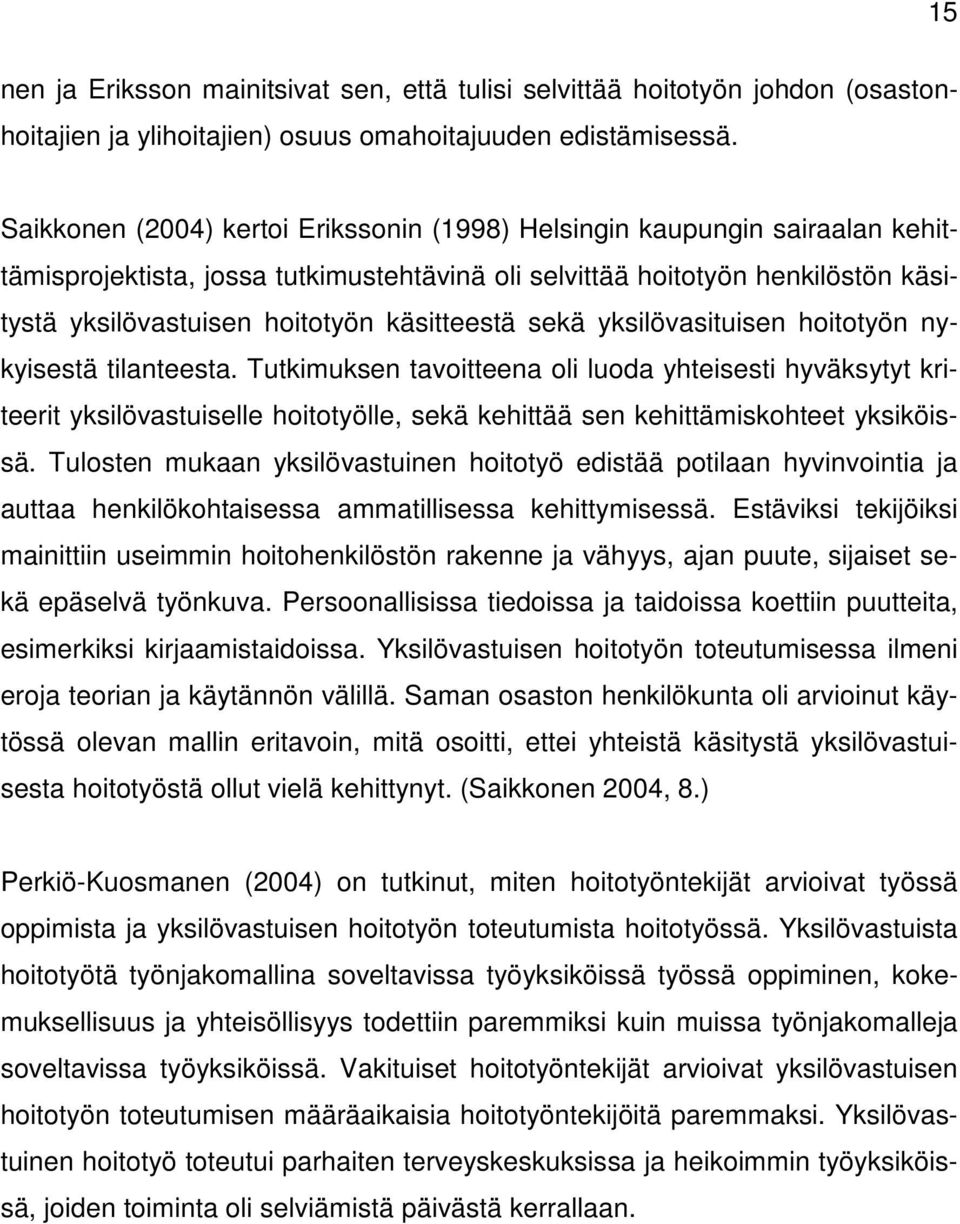 käsitteestä sekä yksilövasituisen hoitotyön nykyisestä tilanteesta.