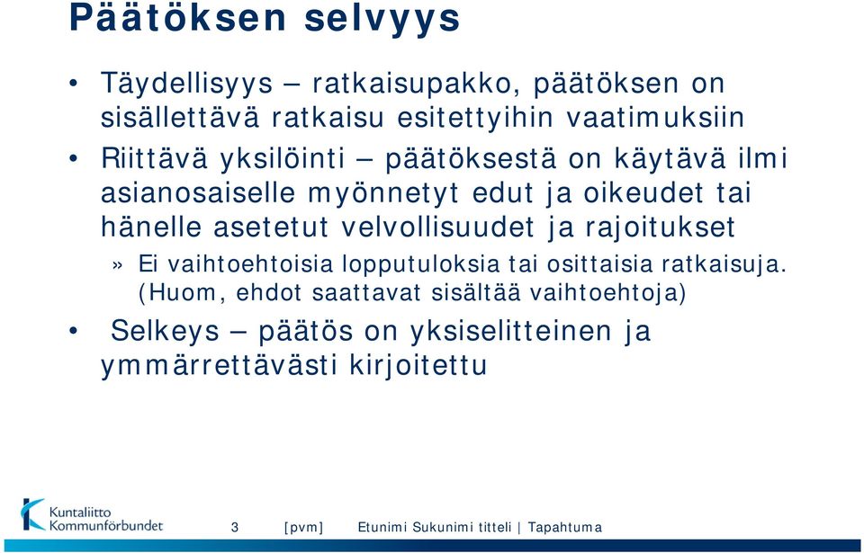 tai hänelle asetetut velvollisuudet ja rajoitukset» Ei vaihtoehtoisia lopputuloksia tai osittaisia