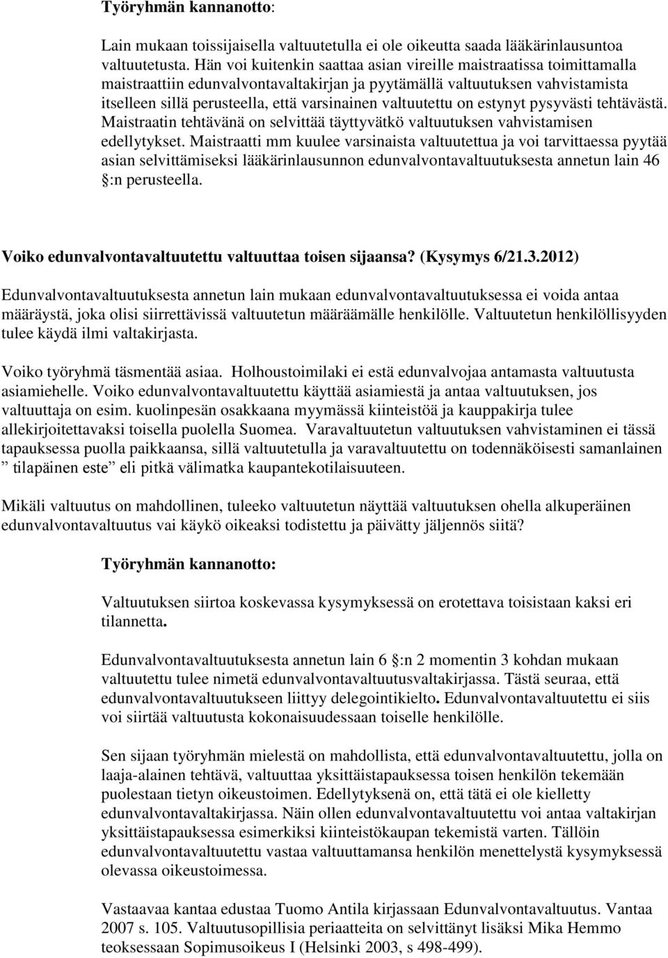 valtuutettu on estynyt pysyvästi tehtävästä. Maistraatin tehtävänä on selvittää täyttyvätkö valtuutuksen vahvistamisen edellytykset.