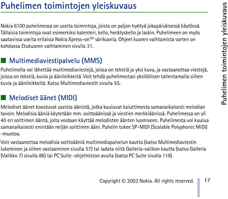 Ohjeet kuoren vaihtamista varten on kohdassa Etukuoren vaihtaminen sivulla 31.