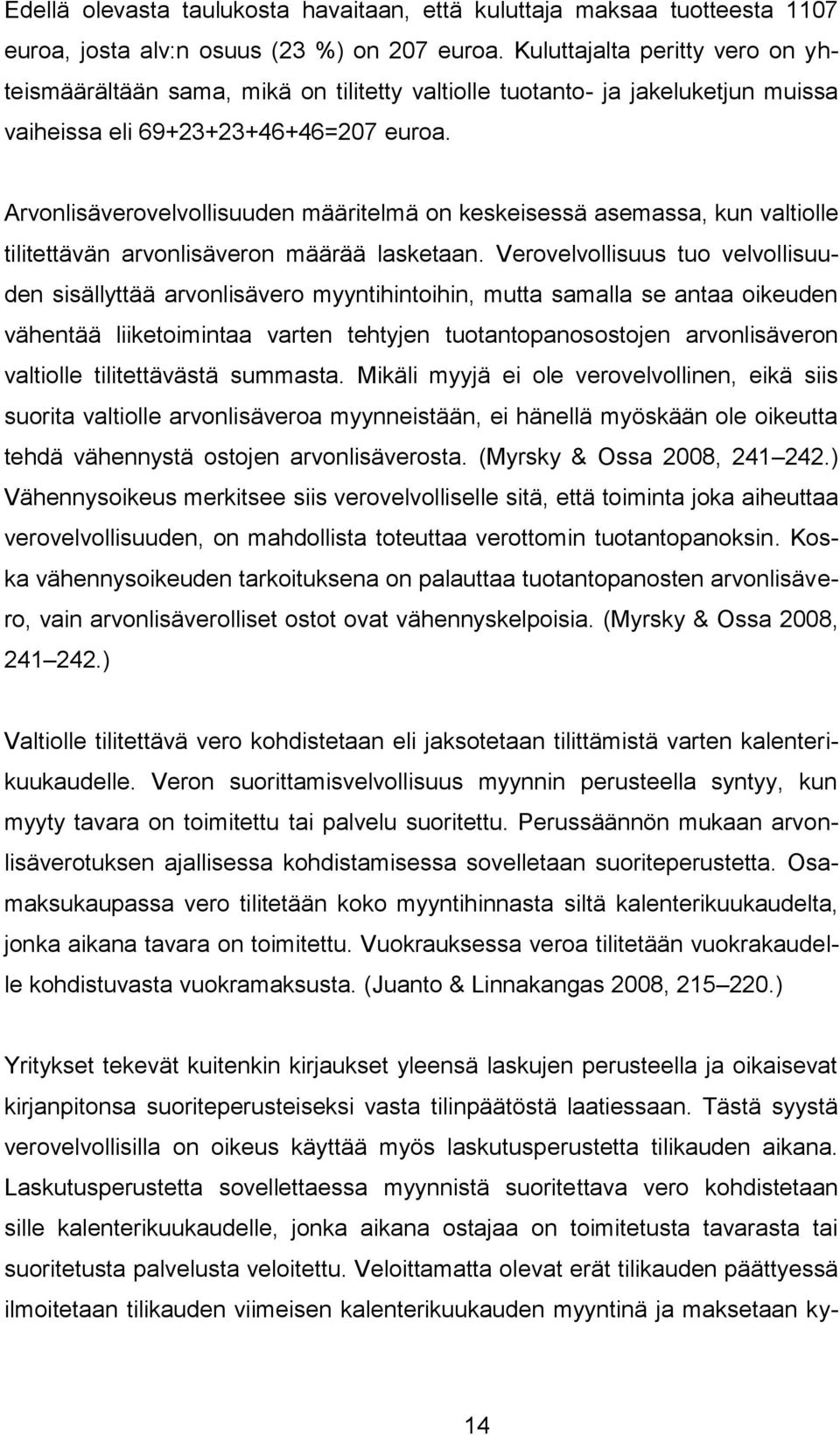 Arvonlisäverovelvollisuuden määritelmä on keskeisessä asemassa, kun valtiolle tilitettävän arvonlisäveron määrää lasketaan.