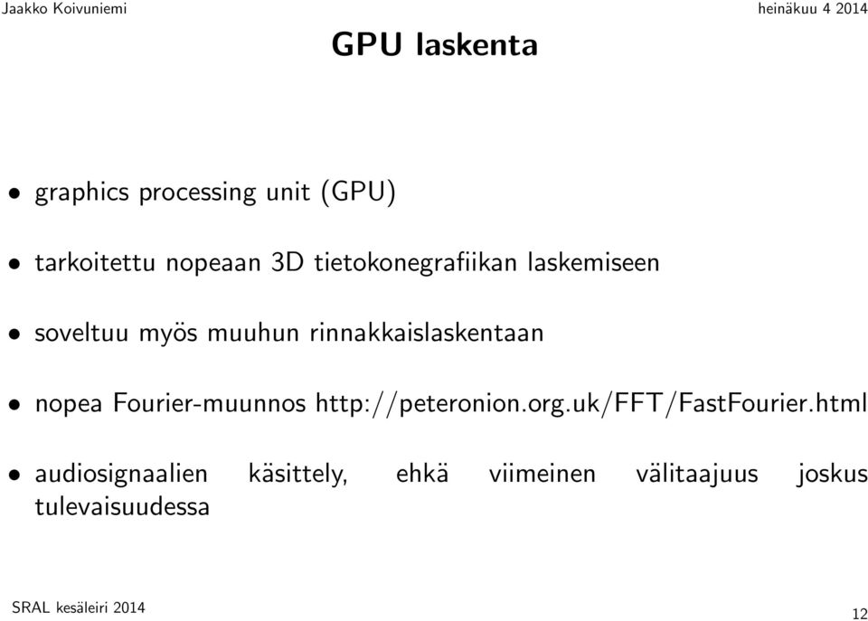 rinnakkaislaskentaan nopea Fourier-muunnos http://peteronion.org.