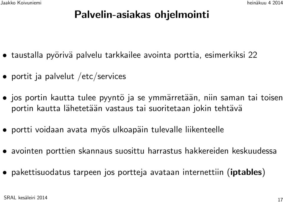 vastaus tai suoritetaan jokin tehtävä portti voidaan avata myös ulkoapäin tulevalle liikenteelle avointen porttien