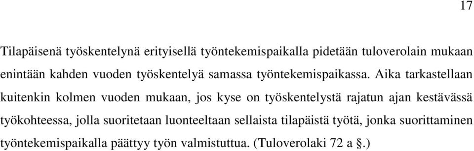 Aika tarkastellaan kuitenkin kolmen vuoden mukaan, jos kyse on työskentelystä rajatun ajan kestävässä