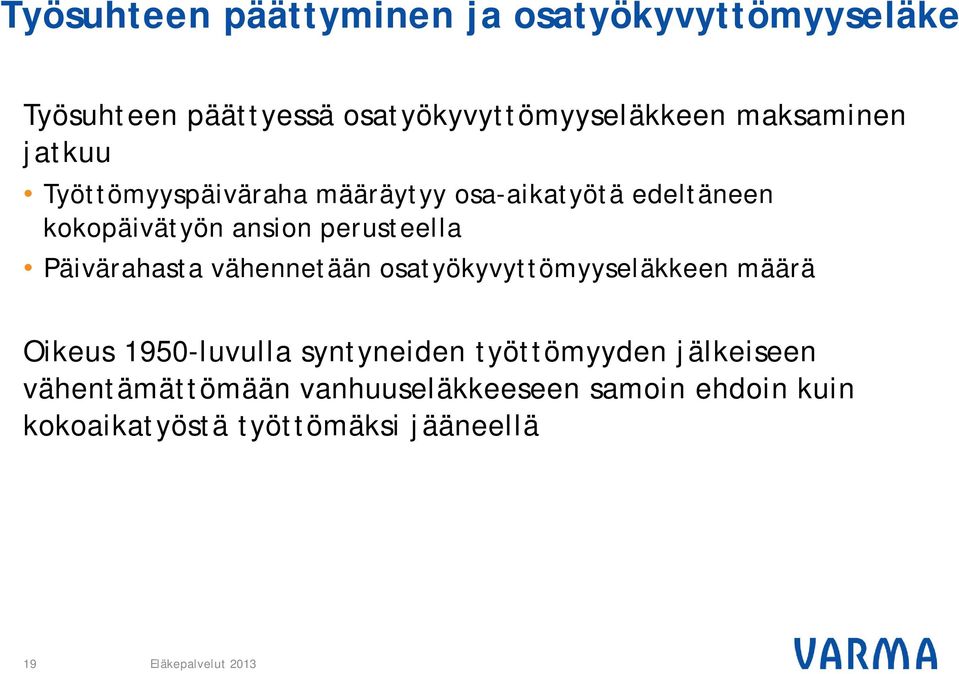 vähennetään osatyökyvyttömyyseläkkeen määrä Oikeus 1950-luvulla syntyneiden työttömyyden jälkeiseen