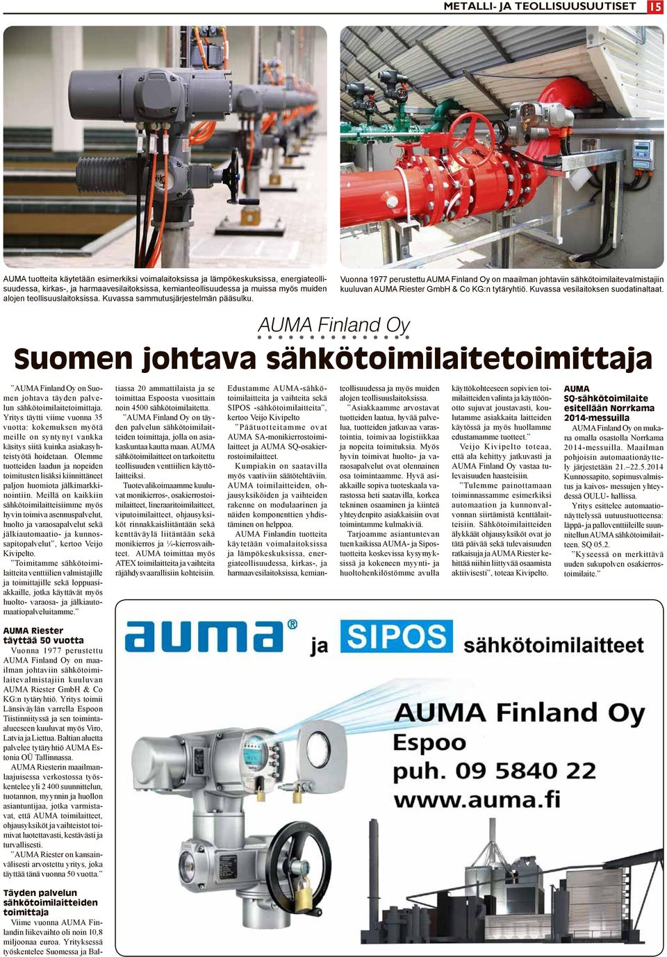Vuonna 1977 perustettu AUMA Finland Oy on maailman johtaviin sähkötoimilaitevalmistajiin kuuluvan AUMA Riester GmbH & Co KG:n tytäryhtiö. Kuvassa vesilaitoksen suodatinaltaat.