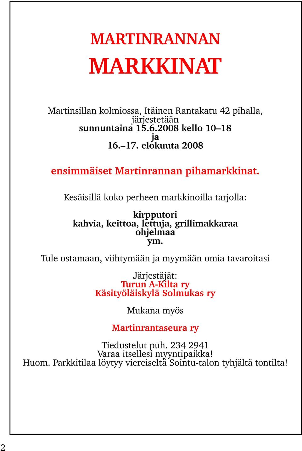 Kesäisillä koko perheen markkinoilla tarjolla: kirpputori kahvia, keittoa, lettuja, grillimakkaraa ohjelmaa ym.