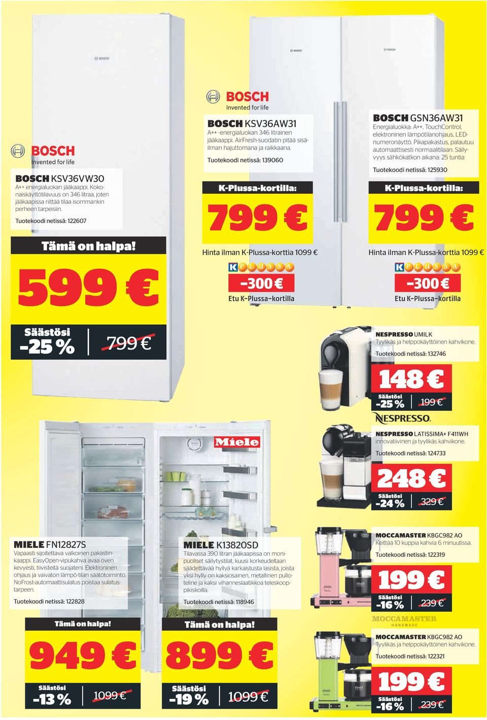 Tuotekoodi netissä: 139060 Hinta ilman K-Plussa-korttia 1099-300 BOSCH GSN36AW31 Energialuokka: A++, TouchControl, elektroninen lämpötilanohjaus, LEDnumeronäyttö.