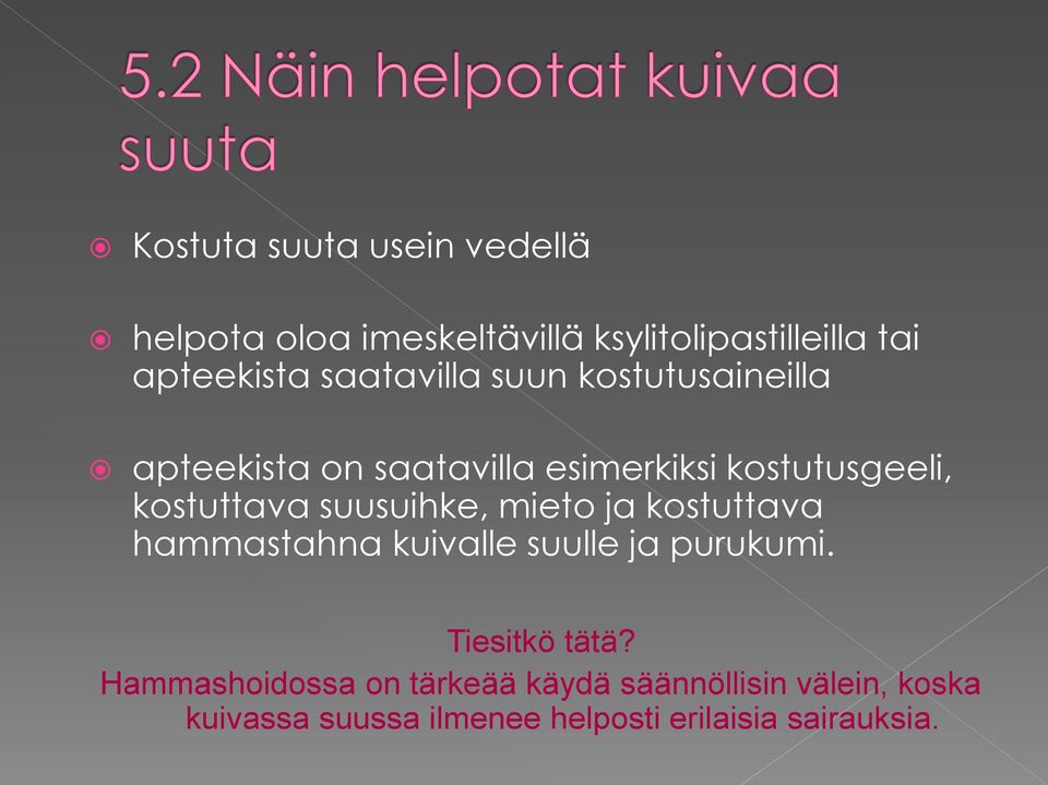 suusuihke, mieto ja kostuttava hammastahna kuivalle suulle ja purukumi. Tiesitkö tätä?