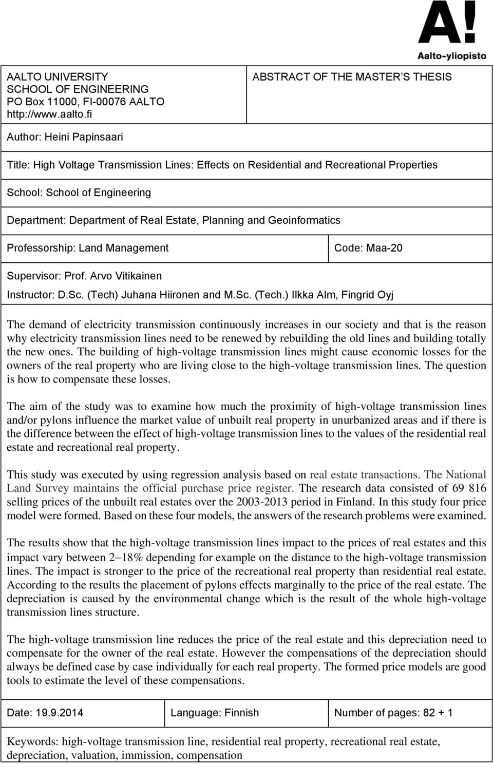 Department of Real Estate, Planning and Geoinformatics Professorship: Land Management Code: Maa-20 Supervisor: Prof. Arvo Vitikainen Instructor: D.Sc. (Tech)