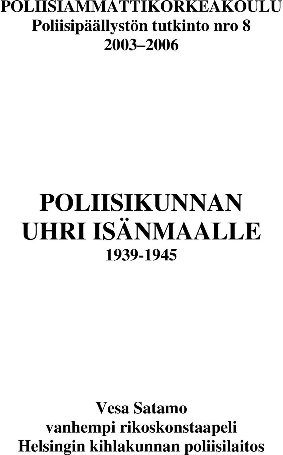 ISÄNMAALLE 1939-1945 Vesa Satamo vanhempi