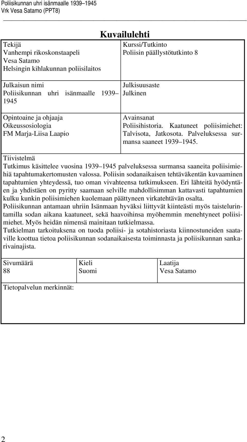 Kaatuneet poliisimiehet: Talvisota, Jatkosota. Palveluksessa surmansa saaneet 1939 1945.