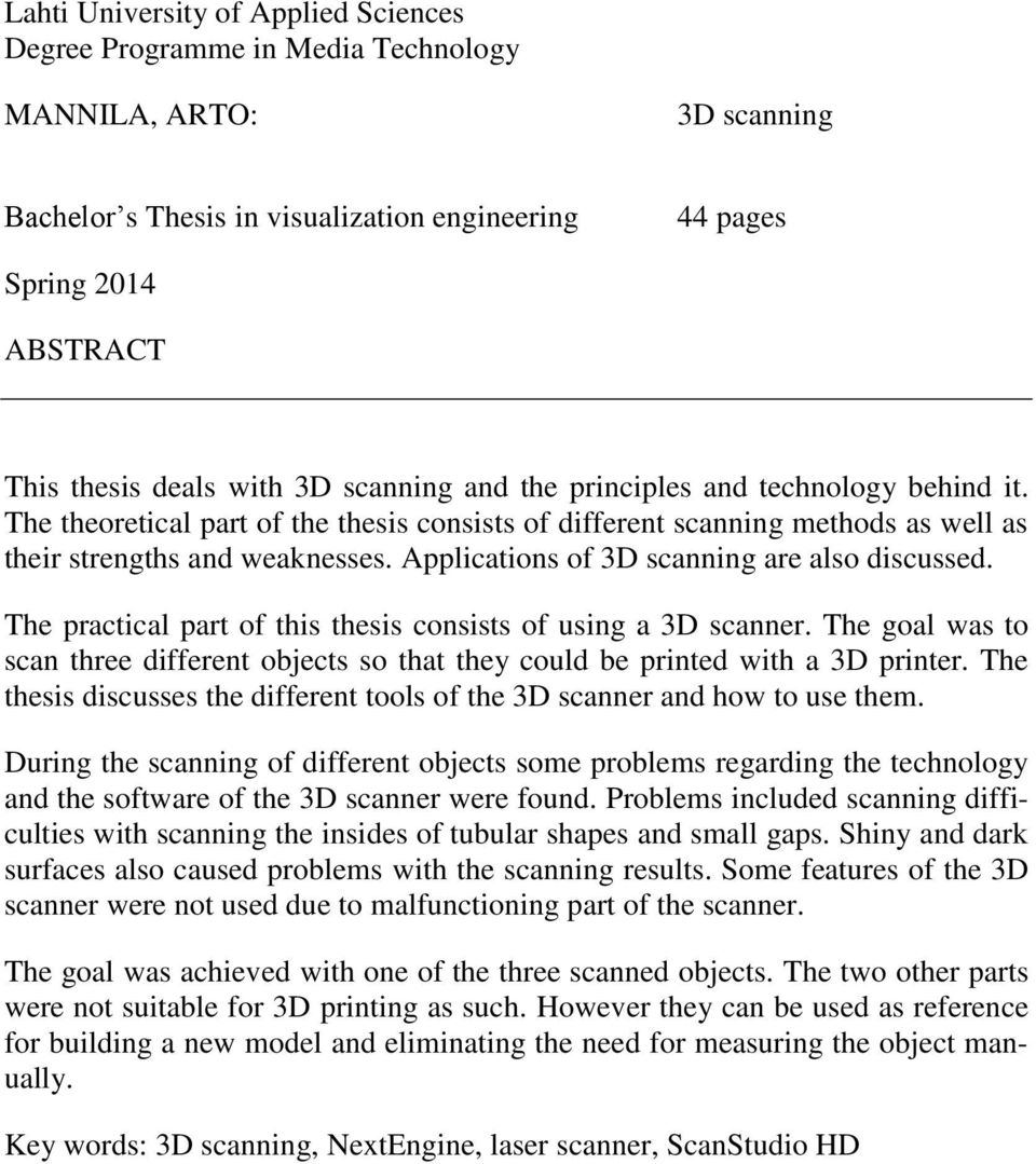 Applications of 3D scanning are also discussed. The practical part of this thesis consists of using a 3D scanner.