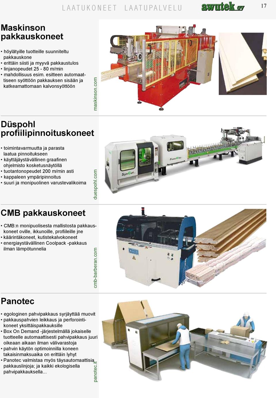 com Düspohl profiilipinnoituskoneet toimintavarmuutta ja parasta laatua pinnoitukseen käyttäjäystävällinen graafinen ohjelmisto kosketusnäytöllä tuotantonopeudet 200 m/min asti kappaleen