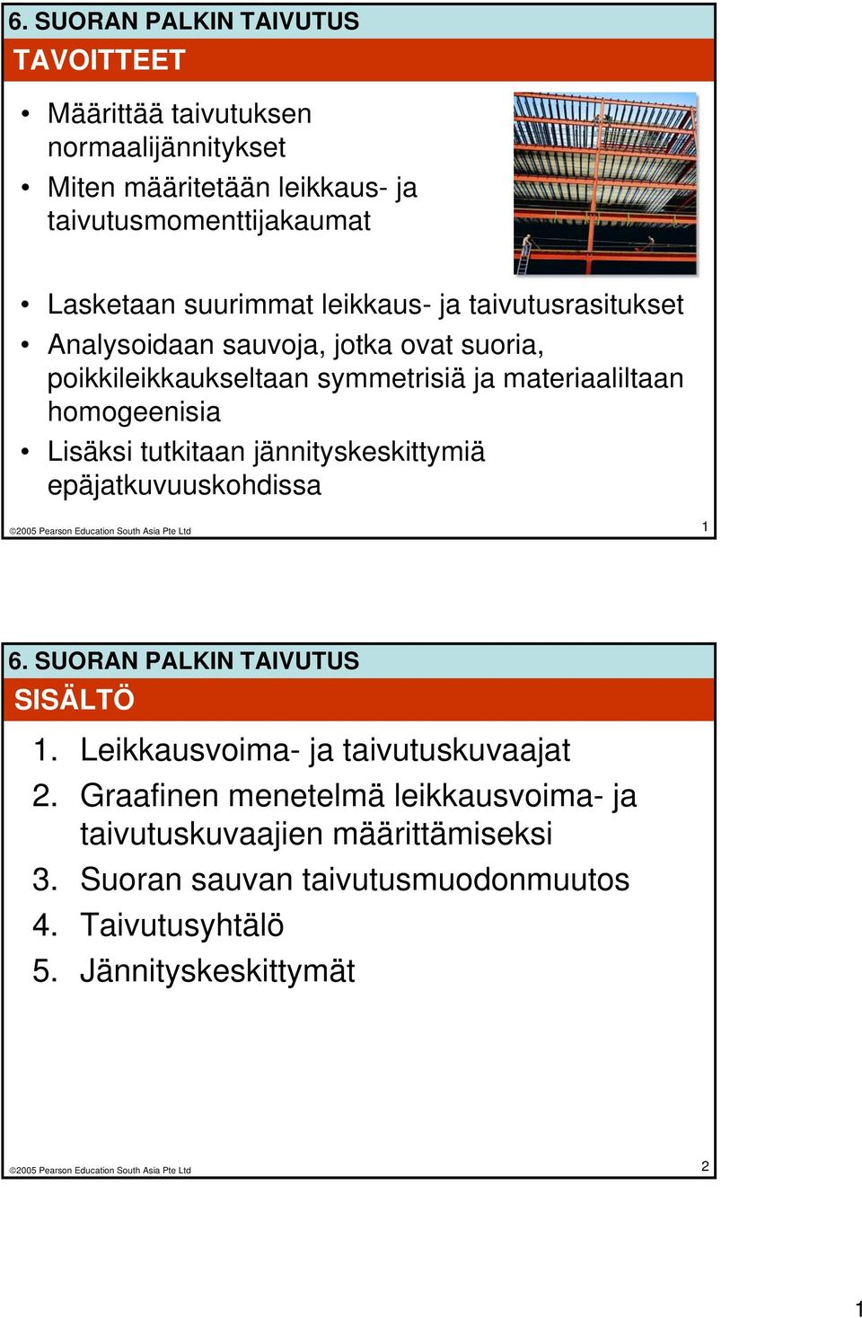 homogeenisia Lisäksi tutkitaan jännityskeskittymiä epäjatkuvuuskohdissa 1 SISÄLTÖ 1. Leikkausvoima- ja taivutuskuvaajat 2.