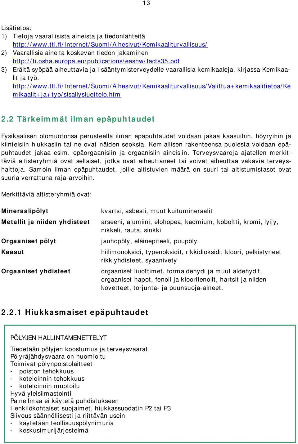 fi/internet/suomi/aihesivut/kemikaaliturvallisuus/valittua+kemikaalitietoa/ke mikaalit+ja+tyo/sisallysluettelo.htm 2.