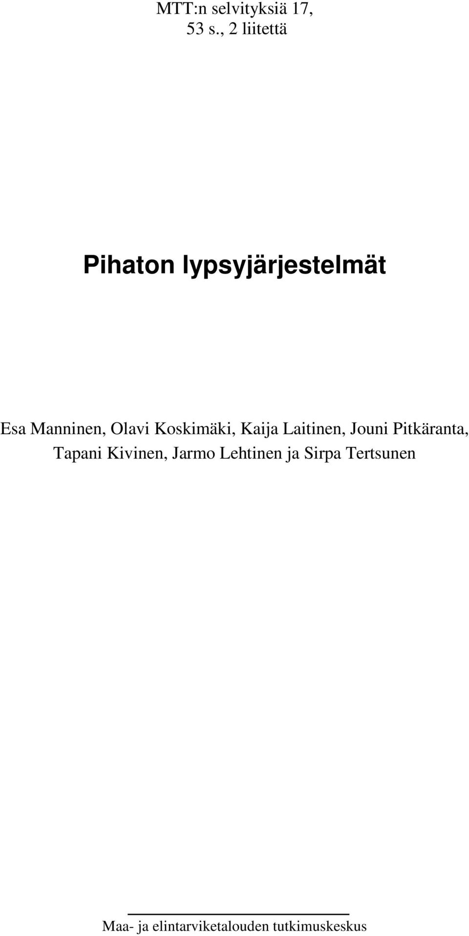 Olavi Koskimäki, Kaija Laitinen, Jouni Pitkäranta,