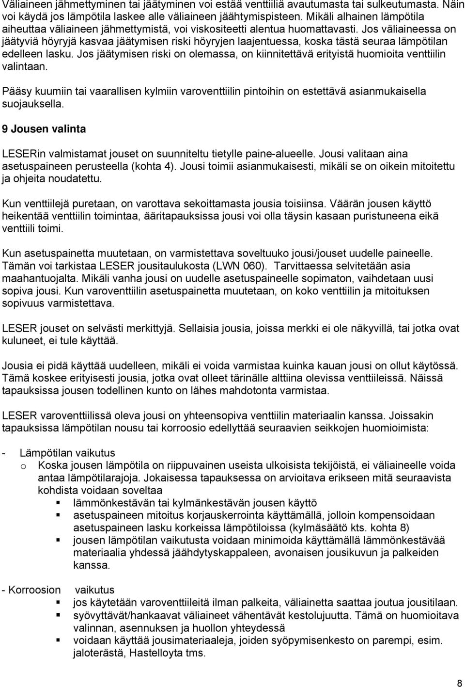 Jos väliaineessa on jäätyviä höyryjä kasvaa jäätymisen riski höyryjen laajentuessa, koska tästä seuraa lämpötilan edelleen lasku.