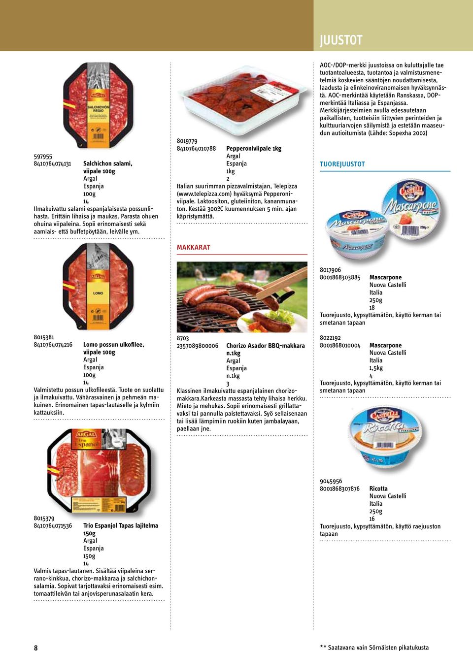 Laktoositon, gluteiiniton, kananmunaton. Kestää 300ºC kuumennuksen min. ajan käpristymättä.