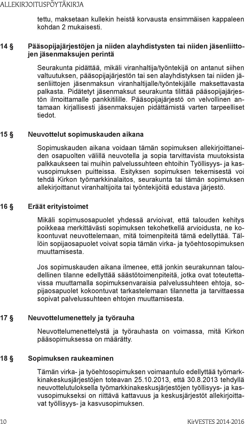 tai sen alayhdistyksen tai niiden jäsenliittojen jäsenmaksun viranhaltijalle/työntekijälle maksettavasta palkasta.