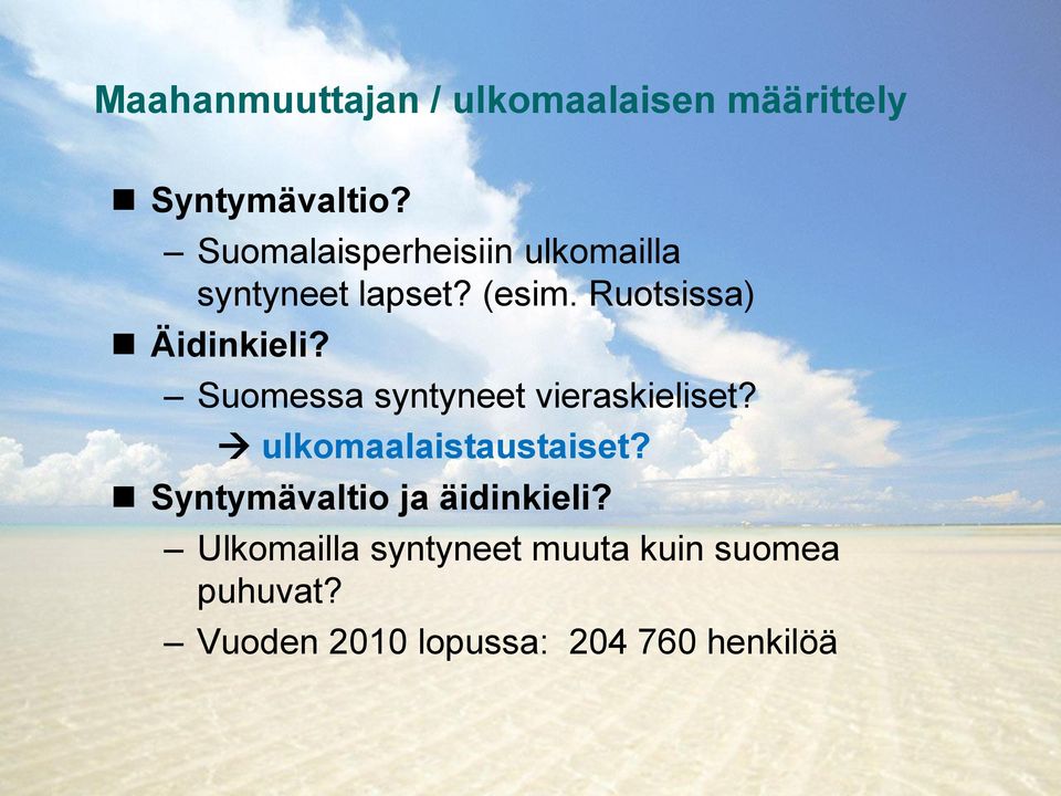 Suomessa syntyneet vieraskieliset? ulkomaalaistaustaiset?