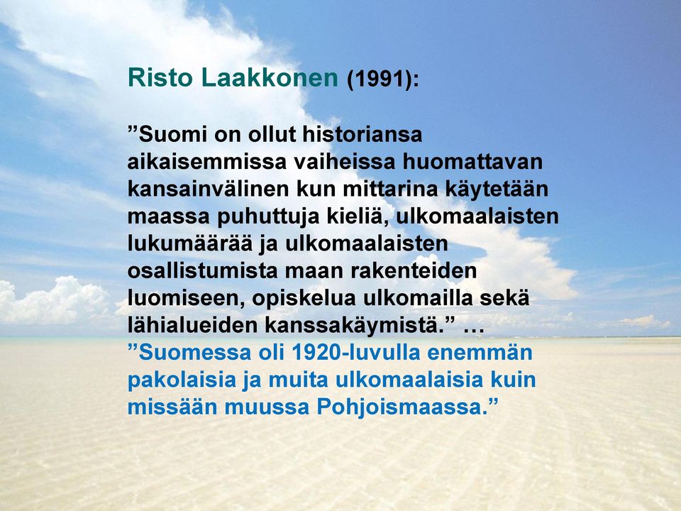 ulkomaalaisten osallistumista maan rakenteiden luomiseen, opiskelua ulkomailla sekä lähialueiden