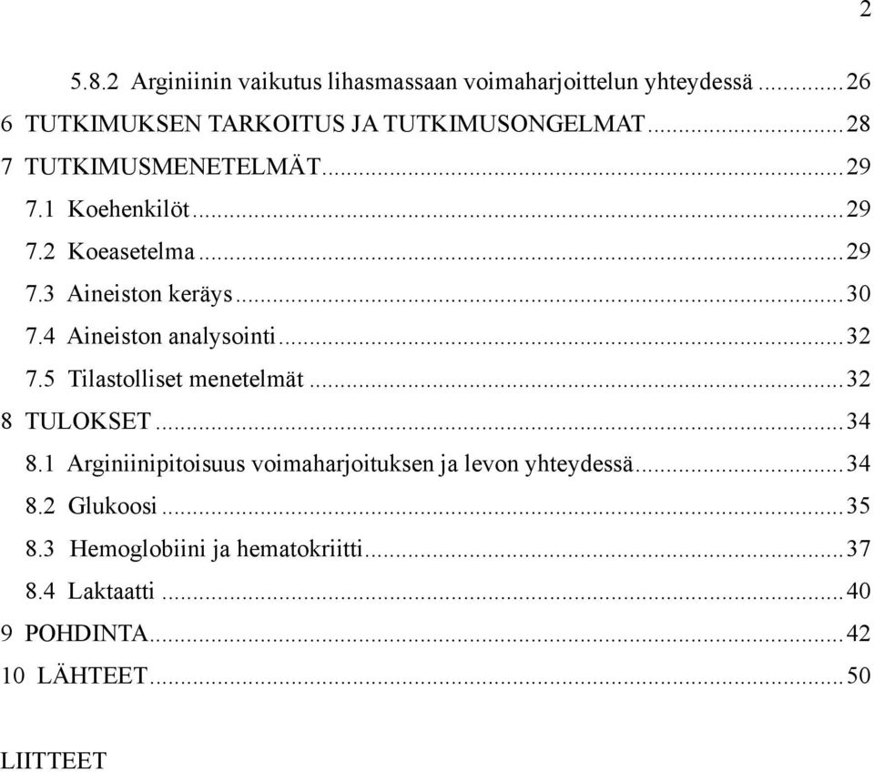 4 Aineiston analysointi...32 7.5 Tilastolliset menetelmät...32 8 TULOKSET...34 8.