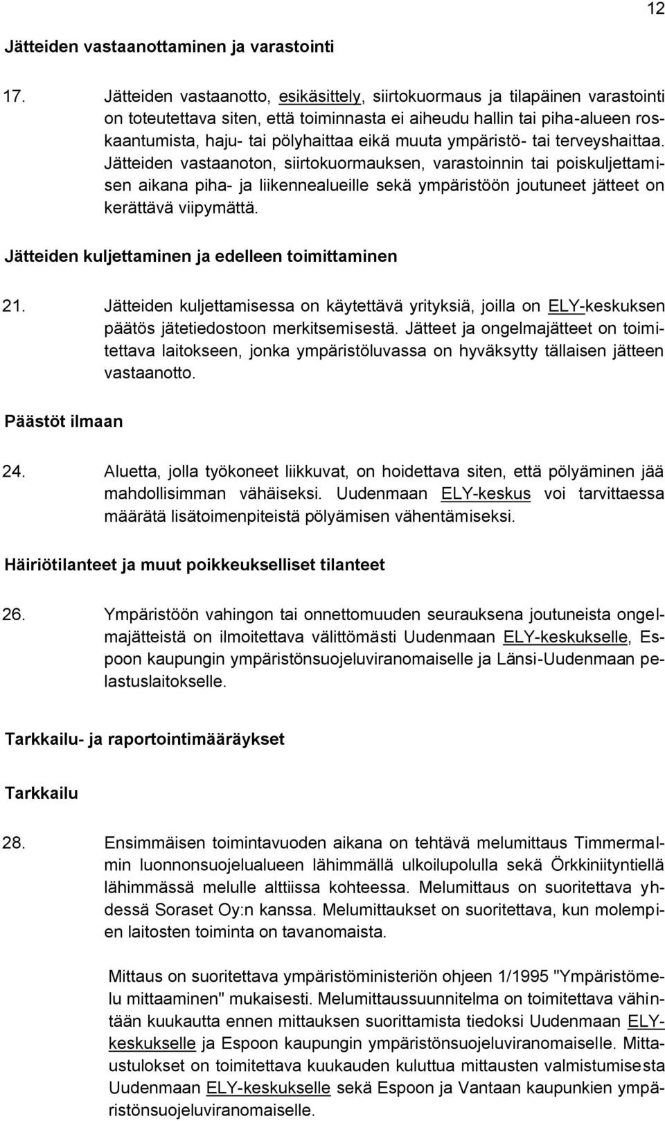 muuta ympäristö- tai terveyshaittaa.