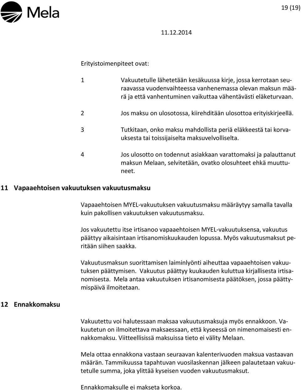 3 Tutkitaan, onko maksu mahdollista periä eläkkeestä tai korvauksesta tai toissijaiselta maksuvelvolliselta.