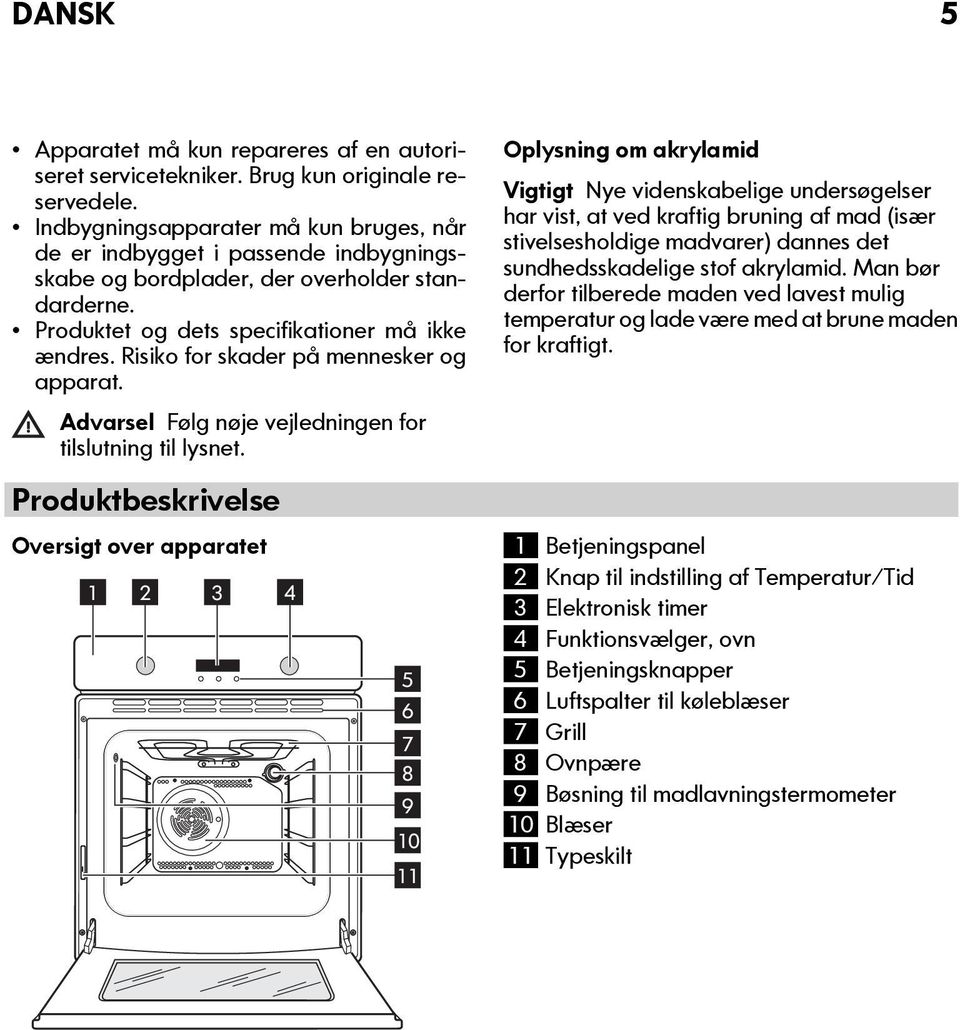 Risiko for skader på mennesker og apparat.