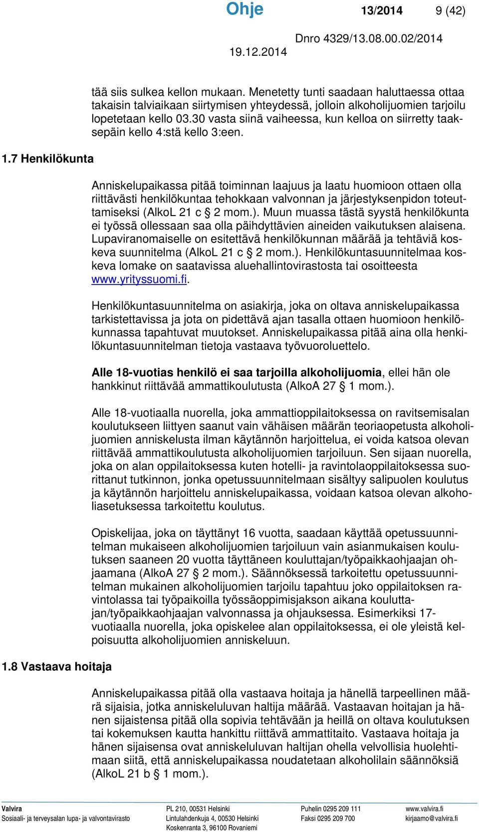 30 vasta siinä vaiheessa, kun kelloa on siirretty taaksepäin kello 4:stä kello 3:een.