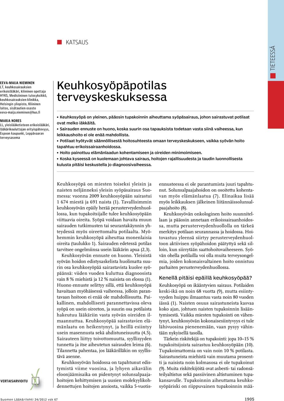 fi Marja Nores LL, yleislääketieteen erikoislääkäri, lääkärikouluttajan erityispätevyys, Espoon kaupunki, Leppävaaran terveysasema Keuhkosyöpäpotilas terveyskeskuksessa Keuhkosyöpä on yleinen,