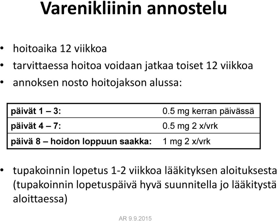 saakka: 0.5 mg kerran päivässä 0.