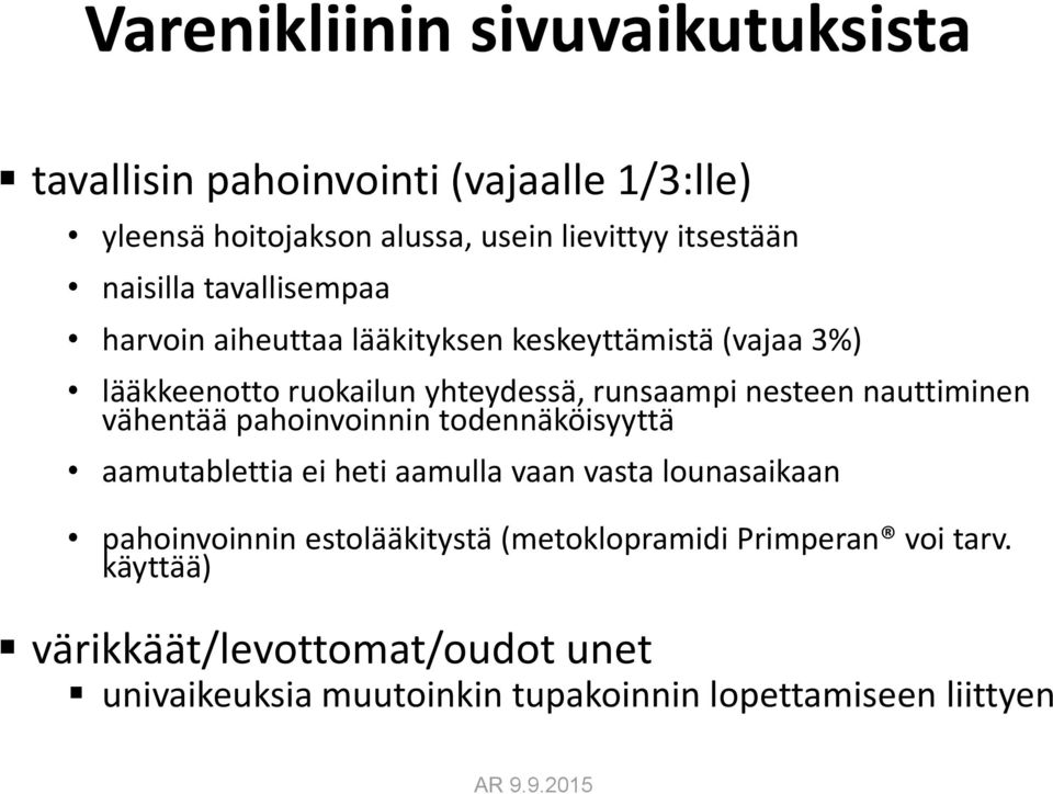 nauttiminen vähentää pahoinvoinnin todennäköisyyttä aamutablettia ei heti aamulla vaan vasta lounasaikaan pahoinvoinnin