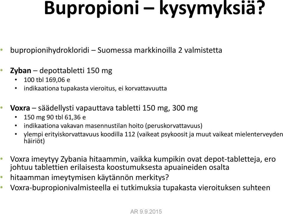 säädellysti vapauttava tabletti 150 mg, 300 mg 150 mg 90 tbl 61,36 e indikaationa vakavan masennustilan hoito (peruskorvattavuus) ylempi erityiskorvattavuus koodilla