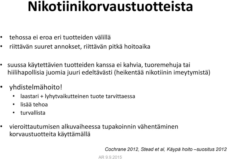 nikotiinin imeytymistä) yhdistelmähoito!