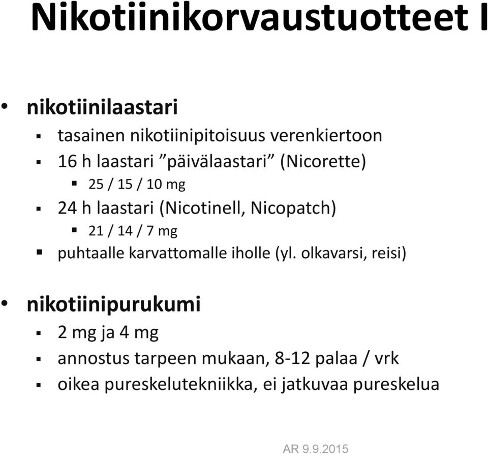 / 14 / 7 mg puhtaalle karvattomalle iholle (yl.