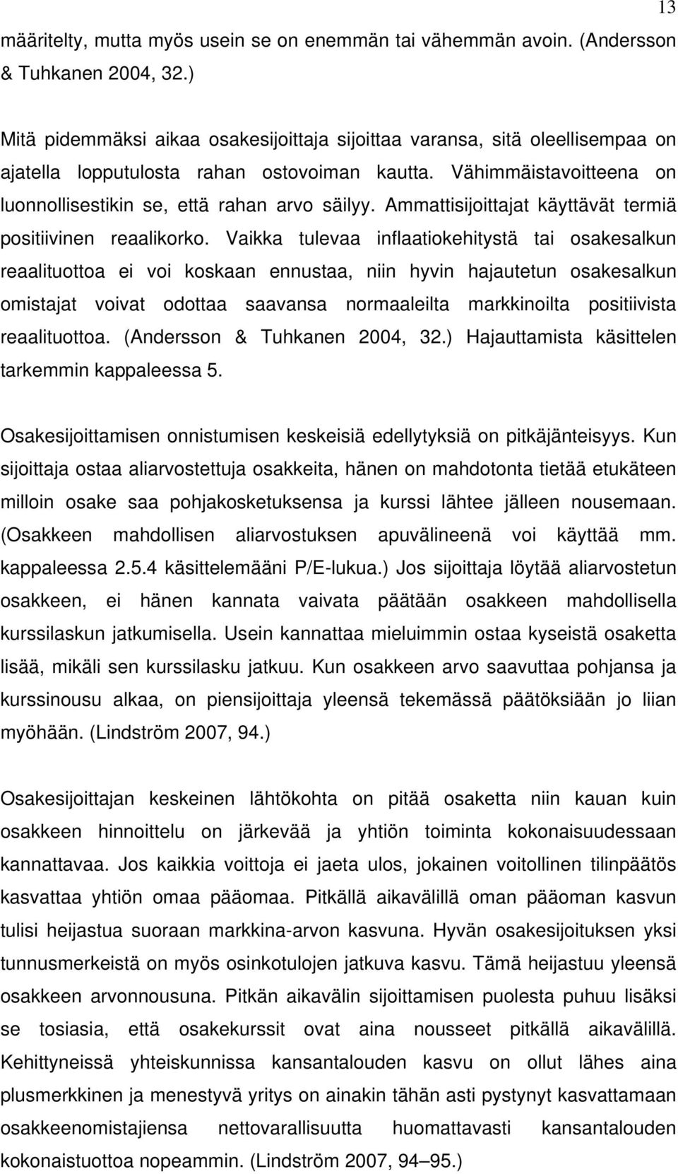 Ammattisijoittajat käyttävät termiä positiivinen reaalikorko.