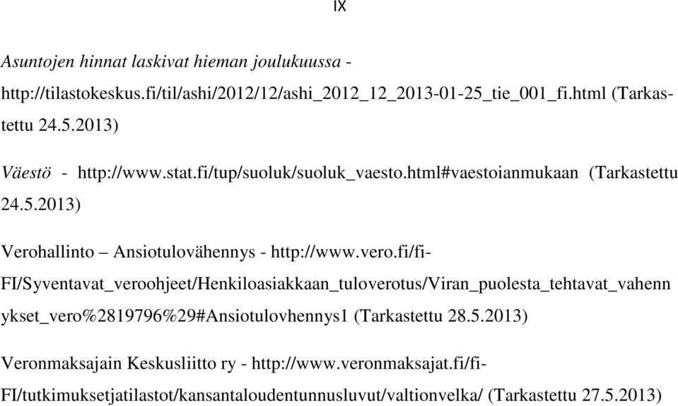 fi/fi- FI/Syventavat_veroohjeet/Henkiloasiakkaan_tuloverotus/Viran_puolesta_tehtavat_vahenn ykset_vero%2819796%29#ansiotulovhennys1 (Tarkastettu 28.5.