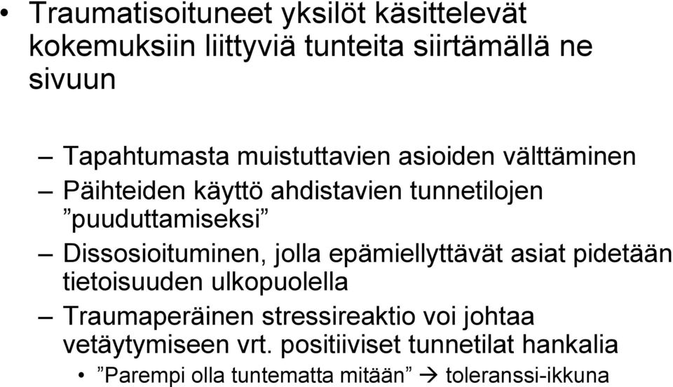 Dissosioituminen, jolla epämiellyttävät asiat pidetään tietoisuuden ulkopuolella Traumaperäinen