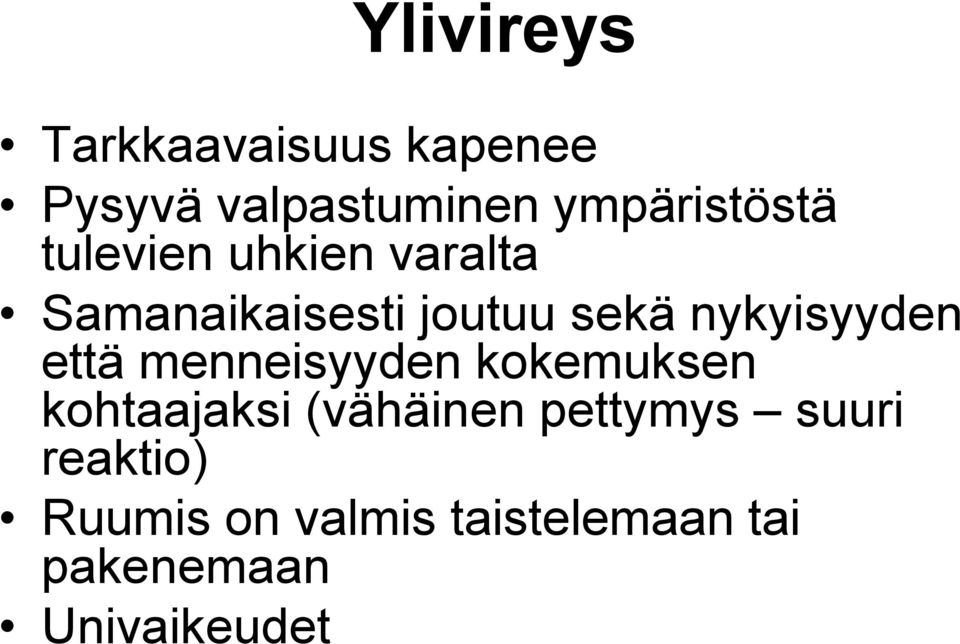 nykyisyyden että menneisyyden kokemuksen kohtaajaksi (vähäinen