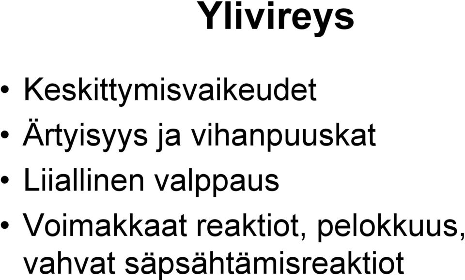 Liiallinen valppaus Voimakkaat