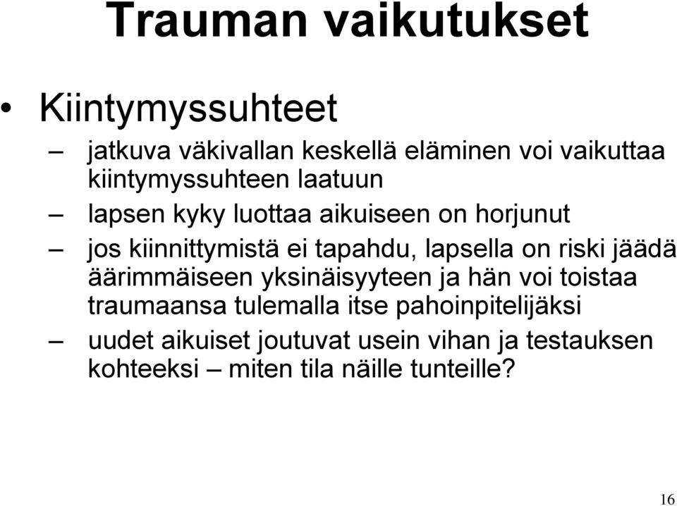 lapsella on riski jäädä äärimmäiseen yksinäisyyteen ja hän voi toistaa traumaansa tulemalla itse