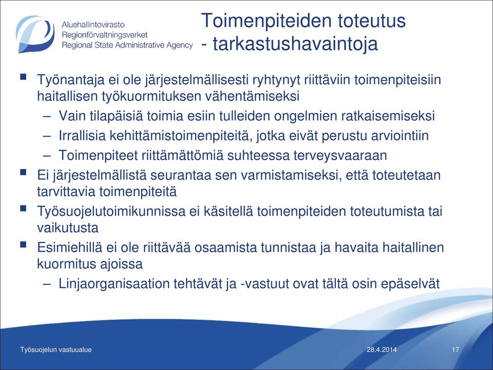 terveysvaaraan Ei järjestelmällistä seurantaa sen varmistamiseksi, että toteutetaan tarvittavia toimenpiteitä Työsuojelutoimikunnissa ei käsitellä toimenpiteiden