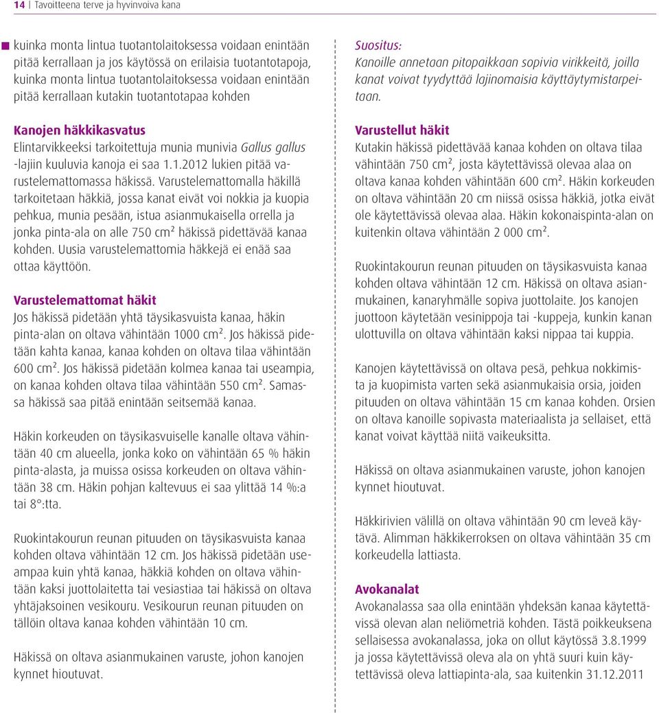 1.2012 lukien pitää varustelemattomassa häkissä.