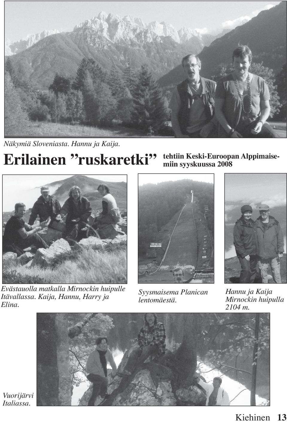 Evästauolla matkalla Mirnockin huipulle Itävallassa.