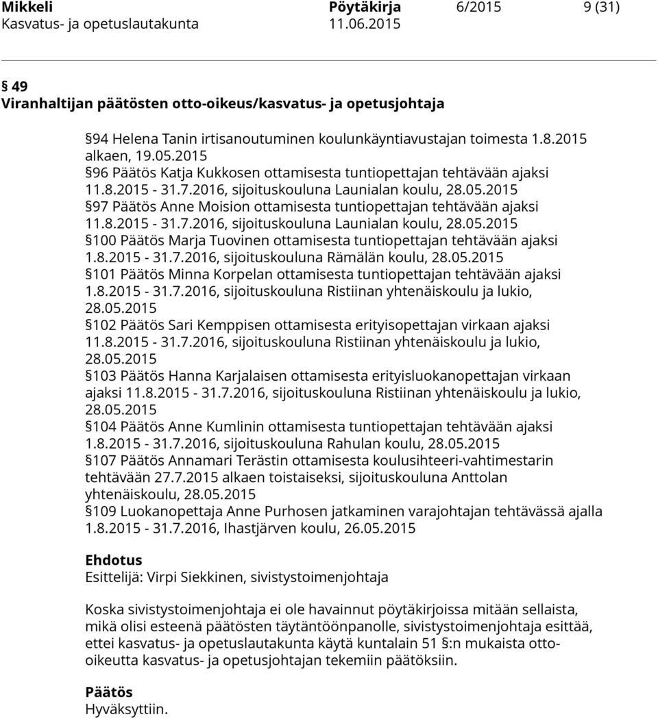 2015 96 Päätös Katja Kukkosen ottamisesta tuntiopettajan tehtävään ajaksi 11.8.2015-31.7.2016, sijoituskouluna Launialan koulu, 28.05.