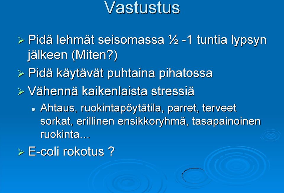 ) Pidä käytävät puhtaina pihatossa Vähennä kaikenlaista