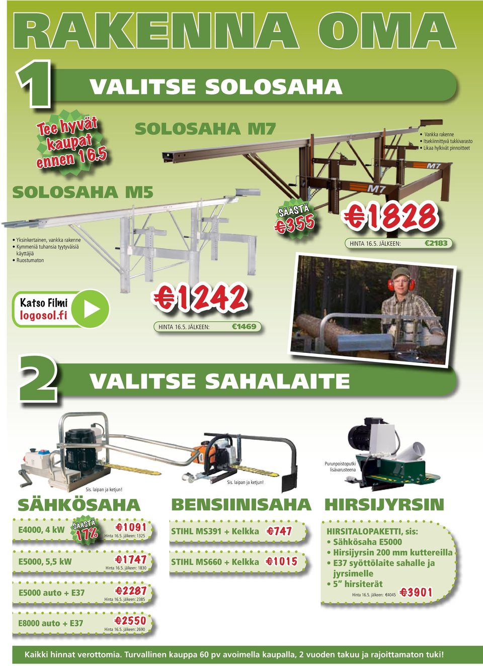 laipan ja ketjun! 17% Hinta 16.5. jälkeen: 1325 1747 Hinta 16.5. jälkeen: 1830 2287 Hinta 16.5. jälkeen: 2385 Sis. laipan ja ketjun!